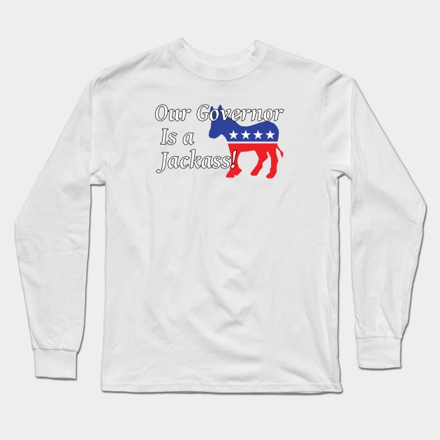 Is your State Governor a Jackass? Ours is! COVID-19 Long Sleeve T-Shirt by ExplOregon